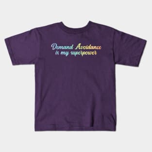 Demand avoidance is my superpower Kids T-Shirt